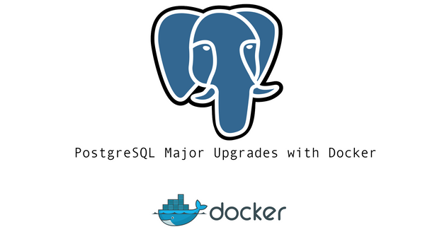 Image shows the PostgreSQL Logo (Elephant), then text "PostgresQL Major Upgrades with Docker" and the Docker Logo (whale)